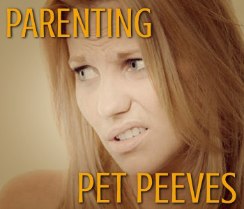 Parenting Pet-Peeves