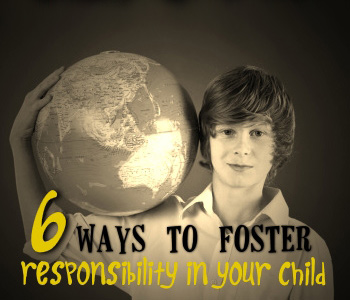 6 Ways to Foster Responsibility